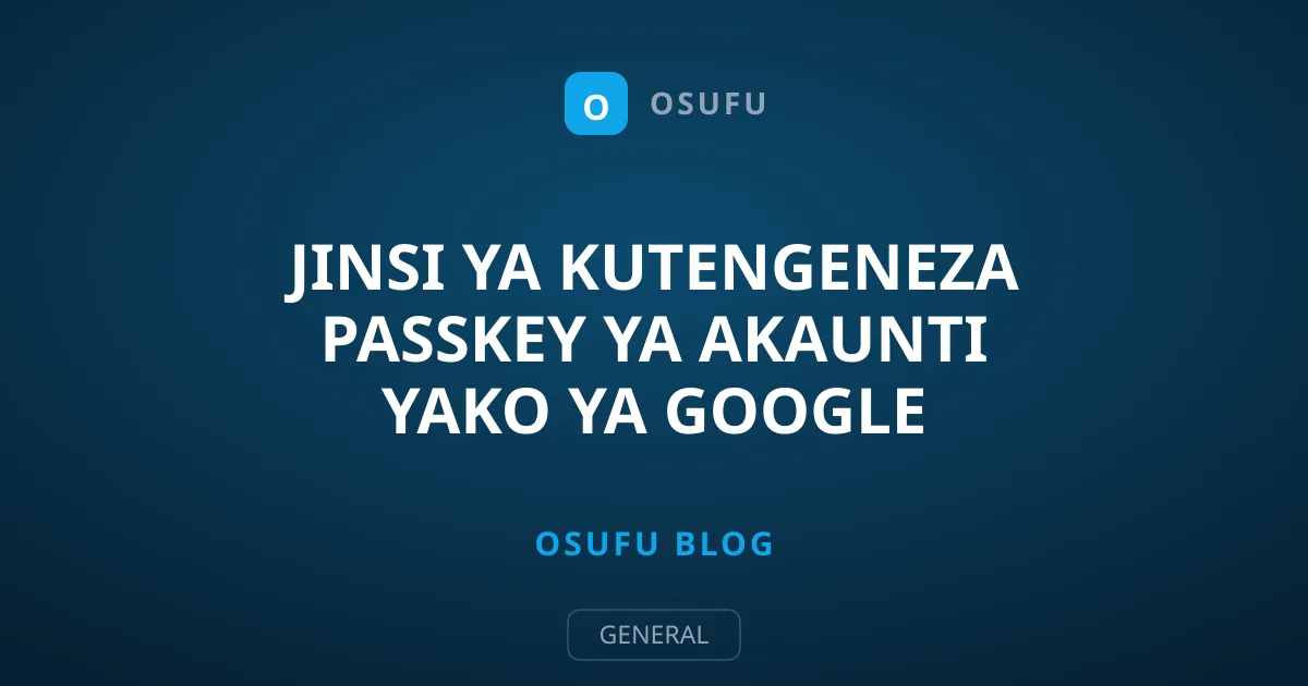 Jinsi ya Kutengeneza Passkey ya Akaunti Yako ya Google